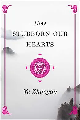 E-Book (epub) How Stubborn Our Hearts von Ye Zhaoyan