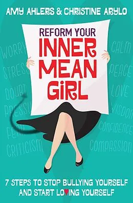 E-Book (epub) Reform Your Inner Mean Girl von Amy Ahlers, Christine Arylo