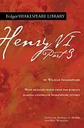 E-Book (epub) Henry VI Part 3 von William Shakespeare, Barbara A. Mowat, Paul Werstine