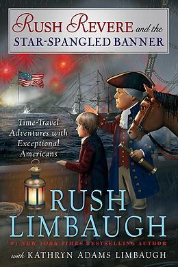 E-Book (epub) Rush Revere and the Star-Spangled Banner von Rush Limbaugh, Kathryn Adams Limbaugh