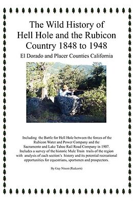 Couverture cartonnée The Wild History of Hell Hole and the Rubicon Country 1848 to 1948 de Guy (Redcorn) Nixon