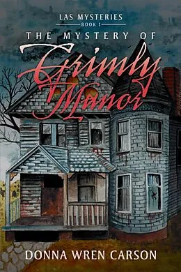 E-Book (epub) The Mystery of Grimly Manor von Donna Wren Carson