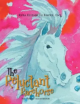 E-Book (epub) The Reluctant Racehorse von Kyra Elizabeth Knoll Esq.