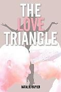 Kartonierter Einband The Love Triangle von Natalie Rapier