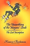 Couverture cartonnée The Unearthing of the Mayans' Seeds de Kamow Buchanan