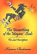 Livre Relié The Unearthing of the Mayans' Seeds de Kamow Buchanan