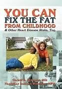 Fester Einband You Can Fix the Fat from Childhood & Other Heart Disease Risks, Too von Gerald Berenson, Nancykay Wessman