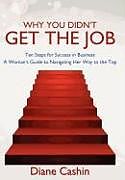 Livre Relié Why You Didn't Get the Job! de Diane Cashin