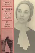 E-Book (epub) Katherine Anne Porter and Mexico von Thomas F. Walsh