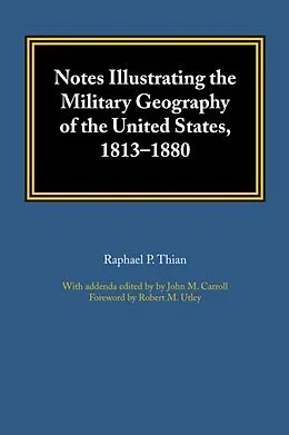 E-Book (epub) Notes Illustrating the Military Geography of the United States, 1813-1880 von Raphael P. Thian