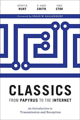 E-Book (epub) Classics from Papyrus to the Internet von Jeffrey M. Hunt, R. Alden Smith