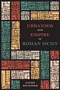 E-Book (epub) Urbanism and Empire in Roman Sicily von Laura Pfuntner
