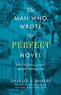 E-Book (epub) The Man Who Wrote the Perfect Novel von Charles J. Shields