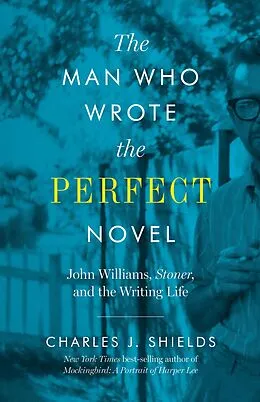 E-Book (epub) The Man Who Wrote the Perfect Novel von Charles J. Shields