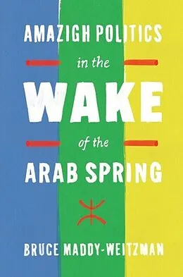 E-Book (epub) Amazigh Politics in the Wake of the Arab Spring von Bruce Maddy-Weitzman