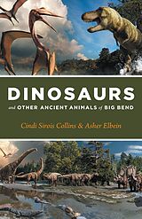 eBook (epub) Dinosaurs and Other Ancient Animals of Big Bend de Collins Cindi Sirois Collins, Elbein Asher Elbein