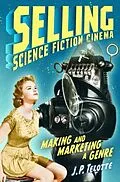 E-Book (epub) Selling Science Fiction Cinema von J. P. Telotte