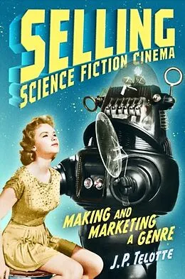 E-Book (epub) Selling Science Fiction Cinema von J. P. Telotte