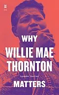 E-Book (epub) Why Willie Mae Thornton Matters von Denise Lynnee Denise