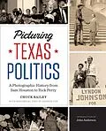 E-Book (pdf) Picturing Texas Politics von Bailey Chuck Bailey, Cox Patrick L. Cox