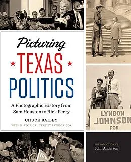 E-Book (pdf) Picturing Texas Politics von Bailey Chuck Bailey, Cox Patrick L. Cox