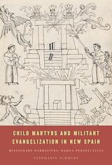 Livre Relié Child Martyrs and Militant Evangelization in New Spain de Stephanie Schmidt