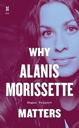 E-Book (epub) Why Alanis Morissette Matters von Megan Volpert