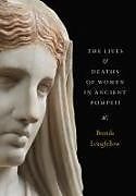 Livre Relié The Lives and Deaths of Women in Ancient Pompeii de Brenda Longfellow