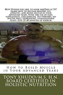 E-Book (epub) How to Build Muscle in Your Advanced Years von Tony Xhudo