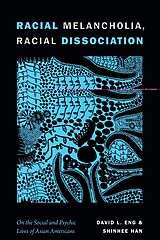 E-Book (pdf) Racial Melancholia, Racial Dissociation von Eng David L. Eng
