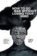 Couverture cartonnée How to Go Mad without Losing Your Mind de La Marr Jurelle Bruce