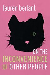 Couverture cartonnée On the Inconvenience of Other People de Lauren Berlant