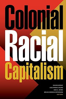 Couverture cartonnée Colonial Racial Capitalism de Susan Cacho, Lisa Marie Byrd, Jodi A. Jeffe Koshy