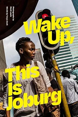 E-Book (pdf) Wake Up, This Is Joburg von Zack Tanya Zack, Lewis Mark Lewis