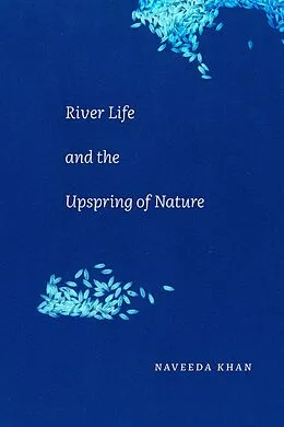 E-Book (pdf) River Life and the Upspring of Nature von Khan Naveeda Khan
