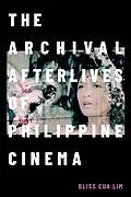 PDF Archival Afterlives of Philippine Cinema von Lim Bliss Cua Lim
