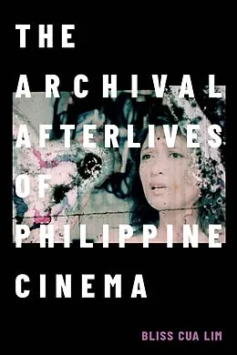 PDF Archival Afterlives of Philippine Cinema von Lim Bliss Cua Lim