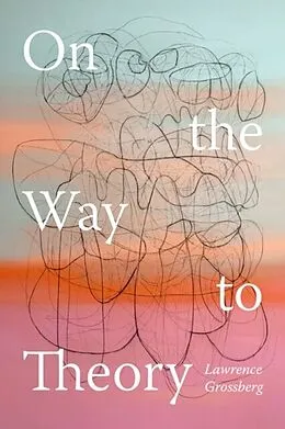 E-Book (pdf) On the Way to Theory von Lawrence Grossberg