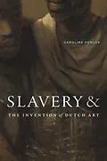 E-Book (pdf) Slavery and the Invention of Dutch Art von Caroline Fowler