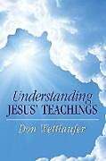 Couverture cartonnée Understanding Jesus' Teachings de Don Wettlaufer