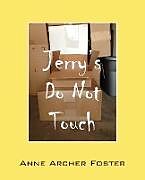 Couverture cartonnée Jerry's Do Not Touch de Anne Archer Foster