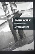 Kartonierter Einband Faith Walk von Jay Fernandez