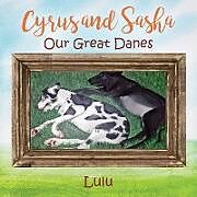Couverture cartonnée Cyrus and Sasha - Our Great Danes de Lulu