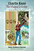 E-Book (epub) Charlie Kane The Magic Writer von Kelly Scidmore-Sievers