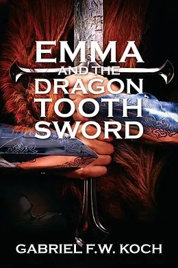 E-Book (epub) Emma and the Dragon Tooth Sword von Gabriel F. W. Koch
