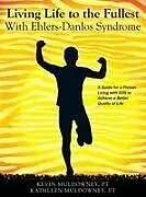 Fester Einband Living Life to the Fullest with Ehlers-Danlos Syndrome von Kevin Muldowney Pt, Kathleen Muldowney Pt