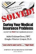 Kartonierter Einband Solved! Curing Your Medical Insurance Problems von Adria Goldman Gross Fipc