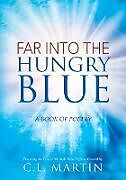 Kartonierter Einband Far into the Hungry Blue von C L Martin
