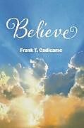 Kartonierter Einband Believe von Frank T Cadicamo