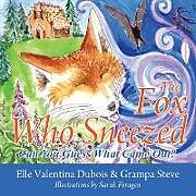 Kartonierter Einband The Fox Who Sneezed von Elle Valentina Dubois, Grampa Steve